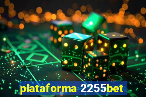 plataforma 2255bet